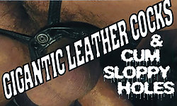 Gigantic Leather Cocks