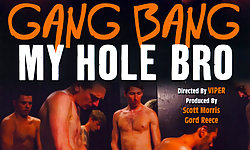 Gang Bang My Hole Bro
